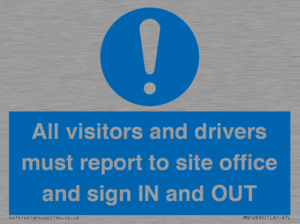All visitors and drivers must report to site office and sign IN and OUT